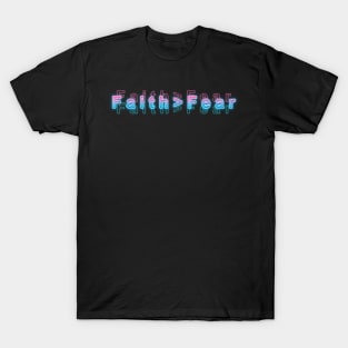 Faith > Fear T-Shirt